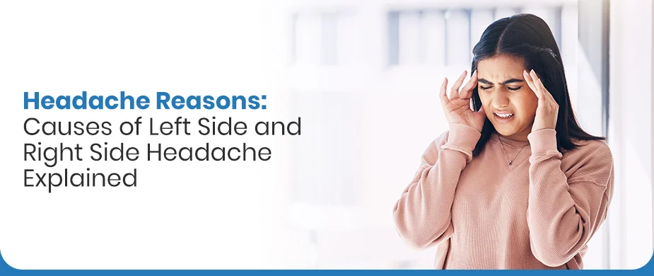 Headache Reasons: Causes of Left Side & Right Side Headache Explained